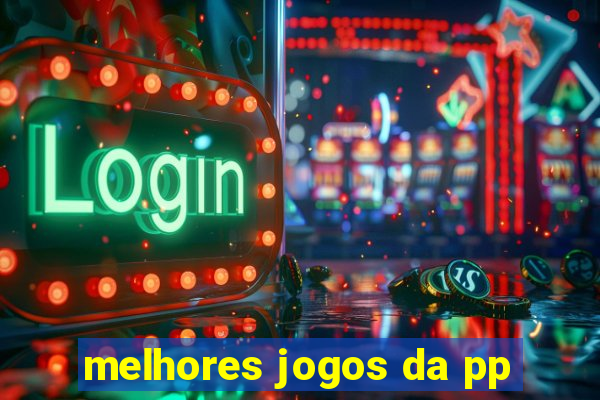 melhores jogos da pp